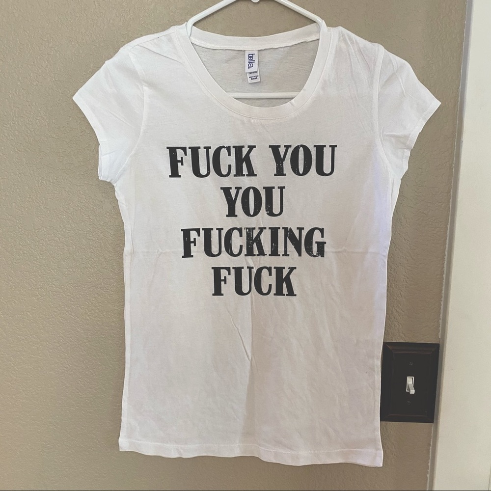 F you shirt. Profanity